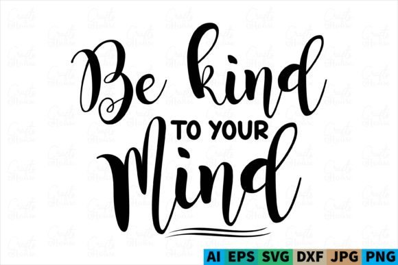 Be Kind to Your Mind Mental Health SVG: Designing for Wellness in the Creator Economy