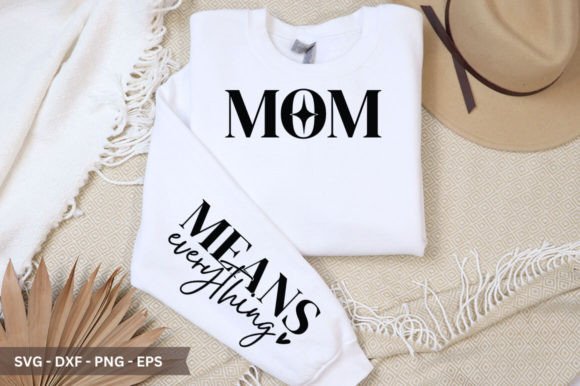 Evaluating the Mom Means Everything Sleeve SVG for Custom Apparel Projects