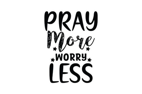 Pray More Worry Less: A Practical Guide to Peace