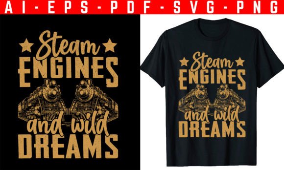 Steam Engines and Wild Dreams T-Shirt Design Guide